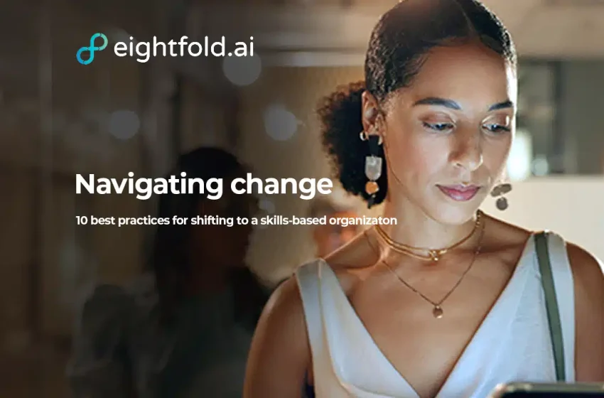  Navigating change: 10 best practices for shifting to a skills-based organization